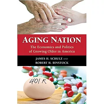 Aging nation : the economics and politics of growing older in America /