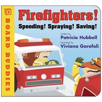 Firefighters: Speeding! Spraying! Saving!