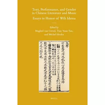 Text, Performance and Gender in Chinese Literature and Music: Essays in Honor of Wilt Idema