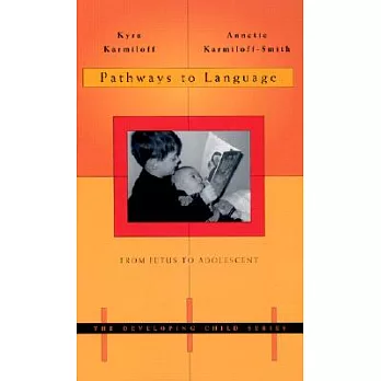 Pathways to language :  from fetus to adolescent /