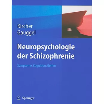 Neuropsychologie der Schizophrenie: Symptome, Kognition, Gehirn