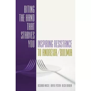 Biting the Hand That Starves You: Inspiring Resistance to Anorexia/Bulimia