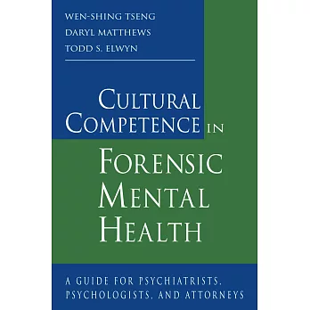 Cultural Competence in Forensic Mental Health: A Guide for Psychiatrists, Psychologists, and Attorneys