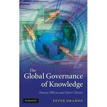 博客來-The Global Governance of Knowledge: Patent Offices and Their Clients
