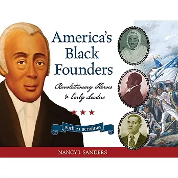 America’s Black Founders: Revolutionary Heroes and Early Leaders with 21 Activities