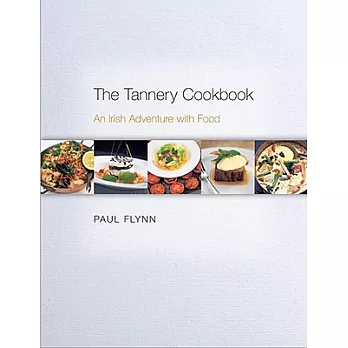 The Tannery Cookbook: An Irish Adventure with Food