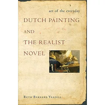 Art of the Everyday: Dutch Painting and the Realist Novel