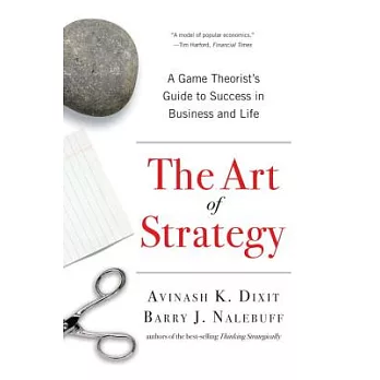 The Art of Strategy: A Game Theorist’s Guide to Success in Business and Life