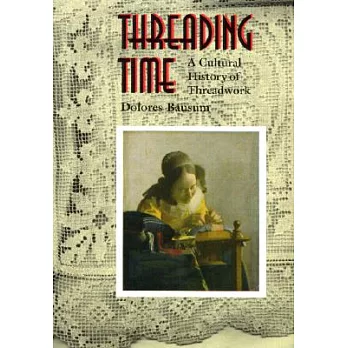 Threading Time: A Cultural History of Threadwork