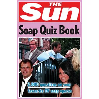 The Sun Soap Quiz Book: 2,000 Questions on Your Favourite TV Soap Operas
