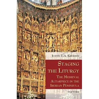 Staging the Liturgy: The Medieval Altarpiece in the Iberian Peninsula