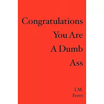 Congratulations You Are a Dumb Ass