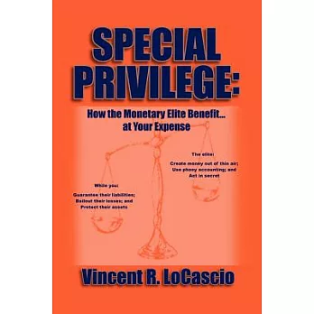 Special Privilege: How the Monetary Elite Benefit at Your Expense