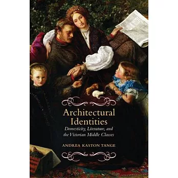 Architectural Identities: Domesticity, Literature and the Victorian Middle Classes