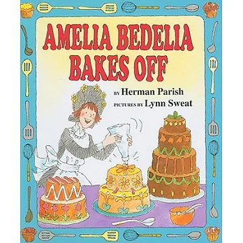 Amelia Bedelia bakes off /