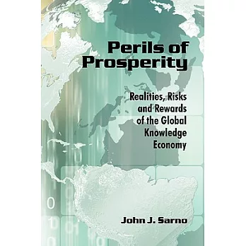 Perils of Prosperity: Realities, Risks and Rewards of the Global Knowledge Economy