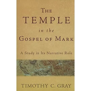 The Temple in the Gospel of Mark: A Study in Its Narrative Role