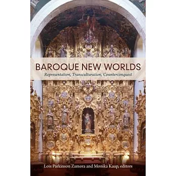 Baroque New Worlds: Representation, Transculturation, Counterconquest