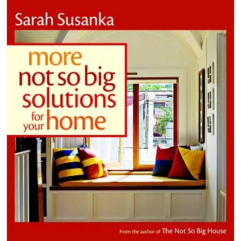 More Not So Big Solutions for Your Home