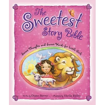 The Sweetest Story Bible: Sweet Thoughts and Sweet Words for Little Girls