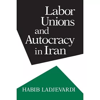 Labor Unions and Autocracy in Iran