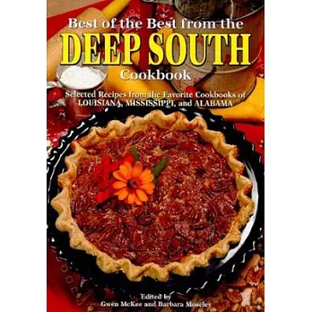 Best of the Best from the Deep South Cookbook: Selected Recipes from the Favorite Cookbooks of Louisiana, Mississippi, and Alaba