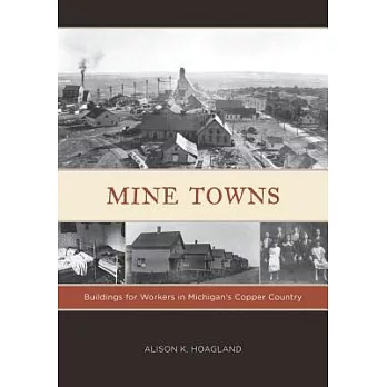 Mine Towns: Buildings for Workers in Michigan’s Copper Country