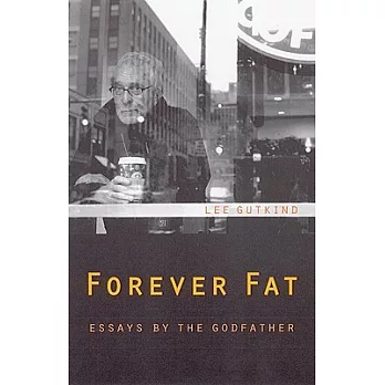 Forever Fat: Essays by the Godfather