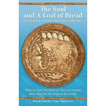 The Soul and a Loaf of Bread: The Teachings of Sheikh Abol-Hasan of Kharaqan