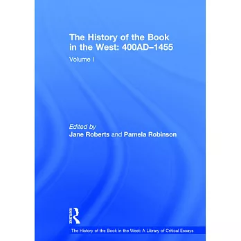 The History of the Book in the West: 400ad-1455: Volume I