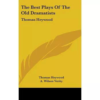 The Best Plays of the Old Dramatists: Thomas Heywood