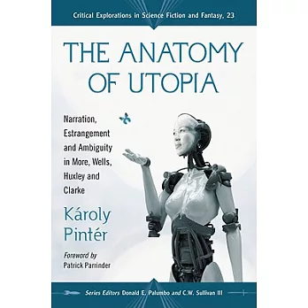 The Anatomy of Utopia: Narration, Estrangement and Ambiguity in More, Wells, Huxley and Clarke