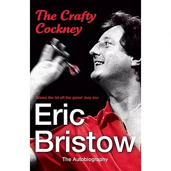 The Crafty Cockney Eric Bristow: The Autobiography