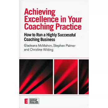 Achieving Excellence in Your Coaching Practice: How to Run a Highly Successful Coaching Buisness