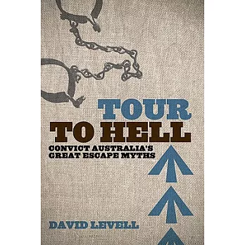 Tour to Hell: Convict Australia’s Great Escape Myths