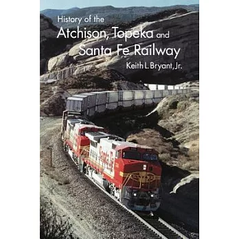 History of the Atchison Topeka, and Santa Fe Railway