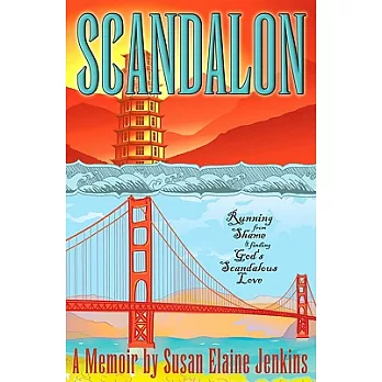 Scandalon: Running from Shame and Finding God’s Scandalous Love