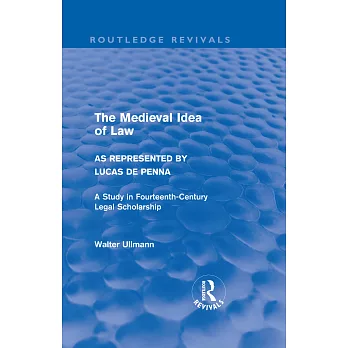 The Medieval Idea of Law As Represented by Lucas De Penna: A Study in Fourteenth-century Legal Scholarship