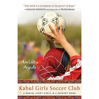Kabul Girls Soccer Club: A Dream, Eight Girls and a Journey Home