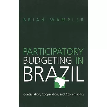 Participatory Budgeting in Brazil: Contestation, Cooperation, and Accountability