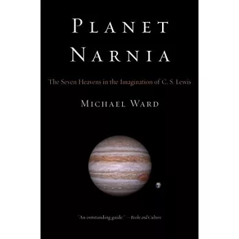 Planet Narnia: The Seven Heavens in the Imagination of C. S. Lewis