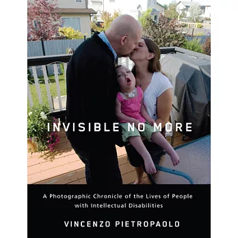 Invisible No More: A Photographic Chronicle of the Lives of People with Intellectual Disabilities