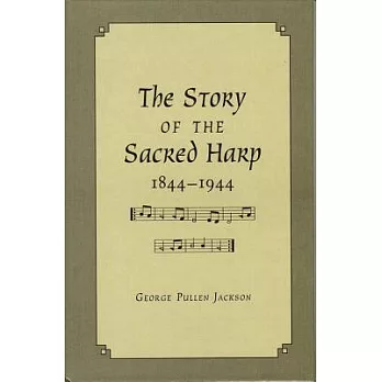 The Story of the Sacred Harp, 1844-1944: A Book of Religious Folk Song As an American Institution
