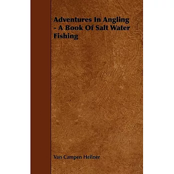 Adventures in Angling: A Book of Salt Water Fishing