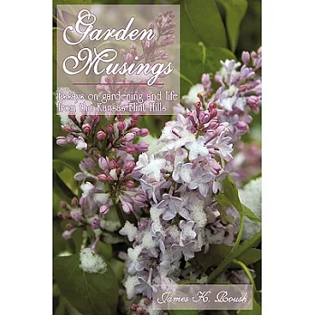 Garden Musings: Essays on Gardening and Life from the Kansas Flint Hills
