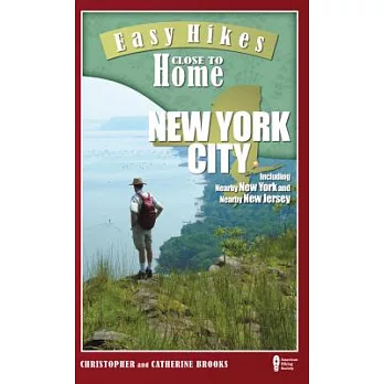 Easy Hikes Close to Home: New York City: Including Nearby New York and Nearby New Jersey