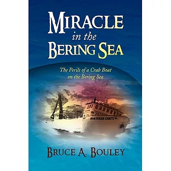 Miracle in the Bering Sea: The Perils of a Crab Boat on the Bering Sea