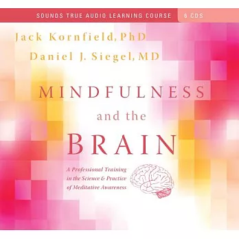 Mindfulness and the Brain: A Professional Training in the Science & Practice of Meditative Awareness
