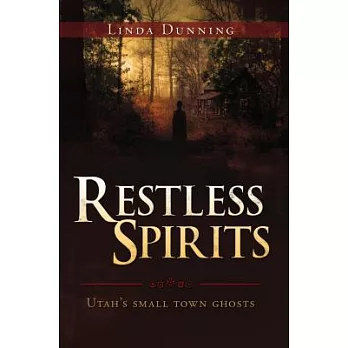 Restless Spirits: Utah’s Small Town Ghosts