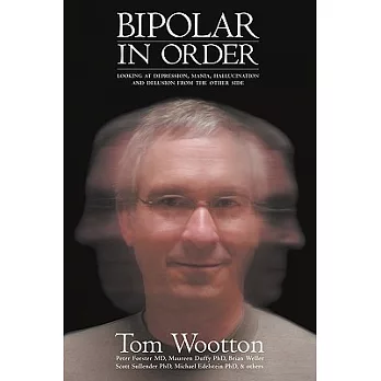 Bipolar in Order: Looking at Depression, Mania, Hallucination, and Delusion from the Other Side